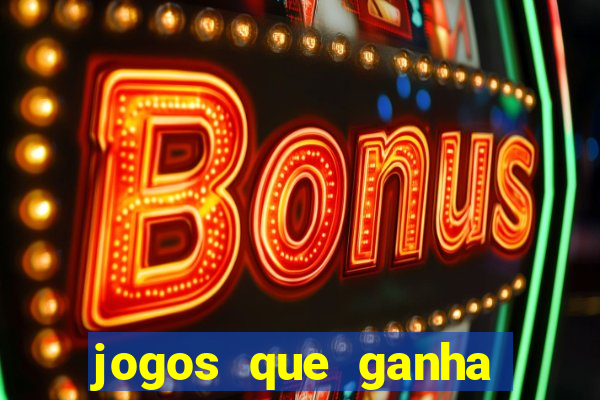 jogos que ganha dinheiro sem pagar nada